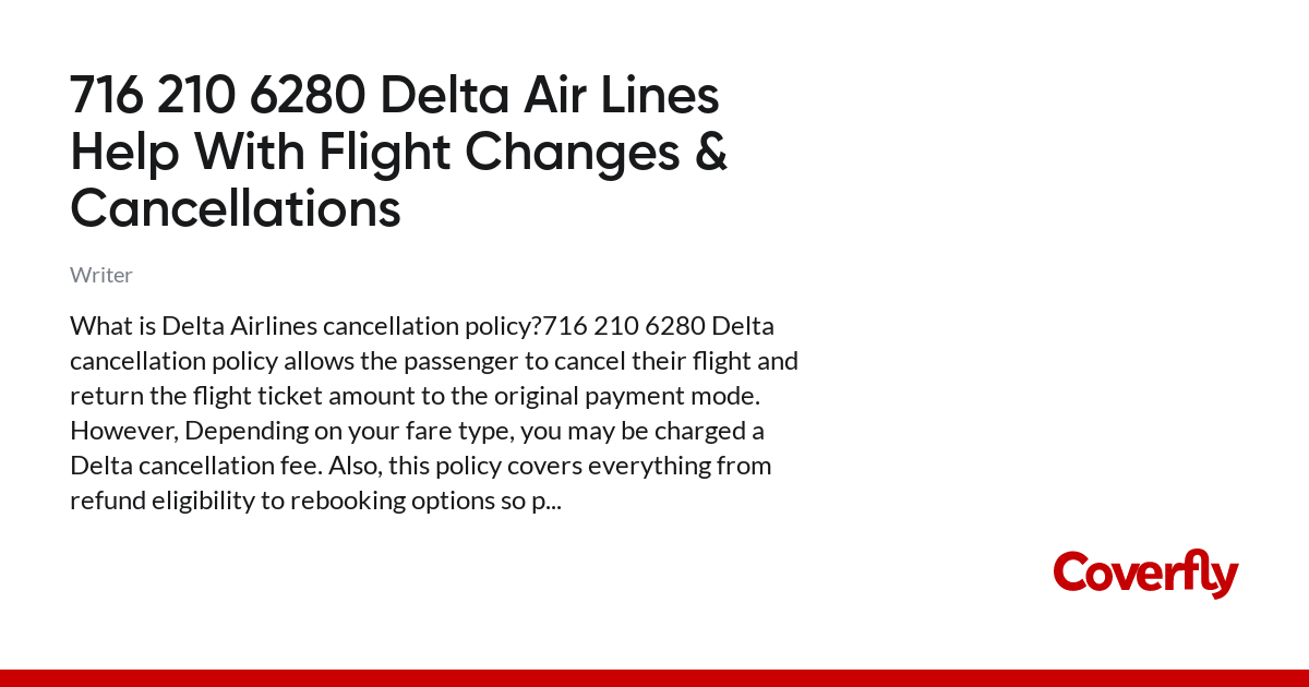 716 210 6280 Delta Air Lines Help With Flight Changes & Cancellations - Coverfly