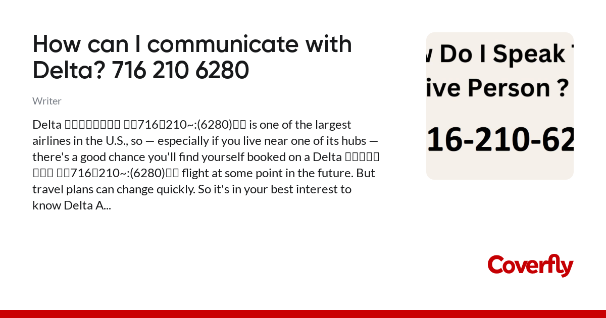 How can I communicate with Delta? 716 210 6280 - Coverfly