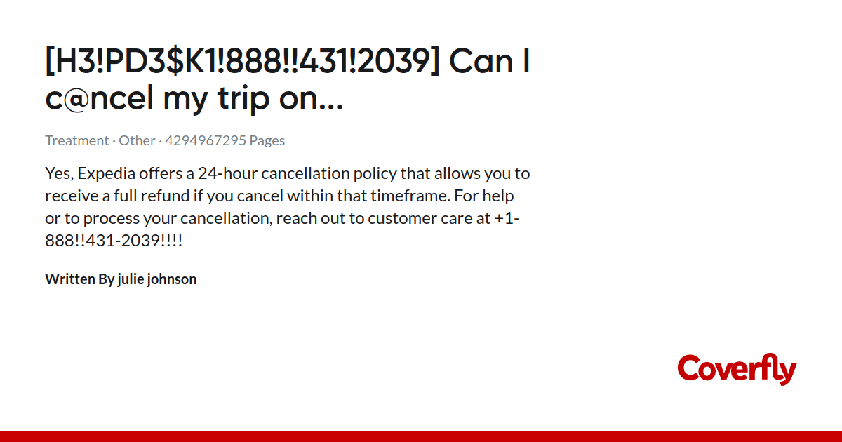 [H3!PD3$K1!888!!431!2039] Can I c@ncel my trip on Expedia and get a refund? by julie johnson - Coverfly